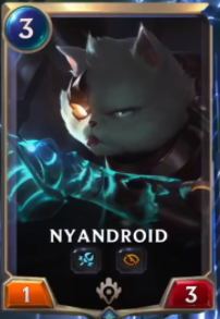 Nyandroid (LoR Card Reveal)