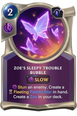 Zoe's Sleepy Trouble Bubble (LoR Card)